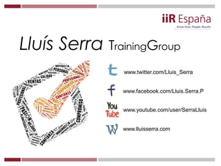 Lluís Serra TrainingGroup
www.twitter.com/Lluis_Serra
www.facebook.com/Lluis.Serra.P
www.youtube.com/user/SerraLluis
www.l...