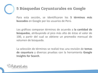 5 Búsquedas Coyunturales en Google




         Fuente: Google Insights for Search. Data corresponde a Noviembre de 2011 p...
