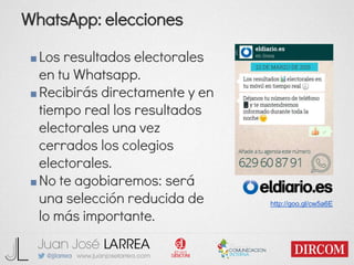 WhatsApp: elecciones
■Los resultados electorales
en tu Whatsapp.
■Recibirás directamente y en
tiempo real los resultados
electorales una vez
cerrados los colegios
electorales.
■No te agobiaremos: será
una selección reducida de
lo más importante.
http://goo.gl/cw5a6E
 