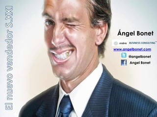 www.angelbonet.com
Ángel Bonet
@angelbonet
Angel Bonet
 