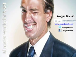 www.angelbonet.com
Ángel Bonet
@angelbonet
Angel Bonet
 