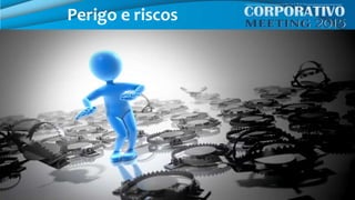 Perigo e riscos
 
