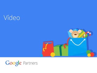 Google Confidential and Proprietary 39 
Vídeo 
 