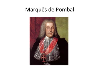 Marquês de Pombal
 