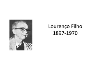Lourenço Filho
1897-1970
 