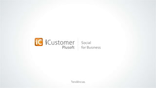 Social
for Business
Tendências
 
