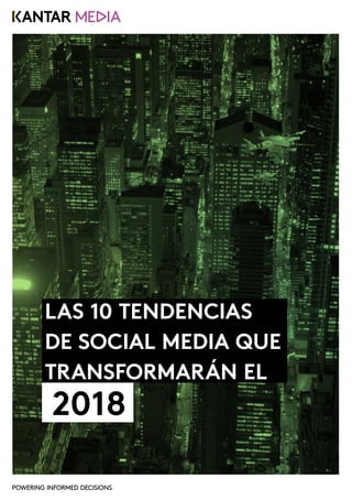 LAS 10 TENDENCIAS
DE SOCIAL MEDIA QUE
TRANSFORMARÁN EL
2018
 