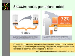 SoLoMo: social, geo-ubicat i mòbil
El mòbil primer, serà el més habitual
L’ús del mòbil per accedir a Internet serà major que en altres mitjans

 