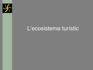 L’ecosistema turístic

GONÇAL PORTABELLA

 