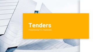 Tenders
Presented by P.V. Mukherjee.
 