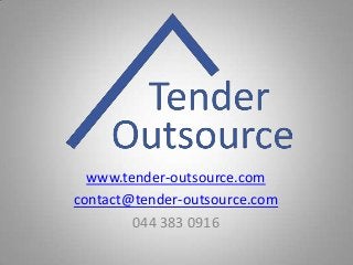 www.tender-outsource.com
contact@tender-outsource.com
044 383 0916
 