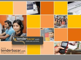 Presenting

tenderbazar.com
The largest online tender portal in Bangladesh

tenderbazar.com

tenderbazar.com

tenderbazar.com

 