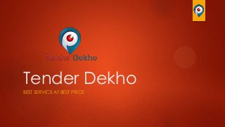Tender Dekho
BEST SERVICE AT BEST PRICE

 