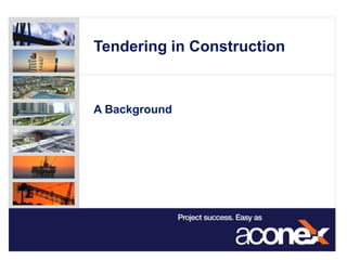 Tendering in Construction



A Background
 