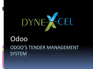 ODOO’S TENDER MANAGEMENT
SYSTEM
Odoo
 