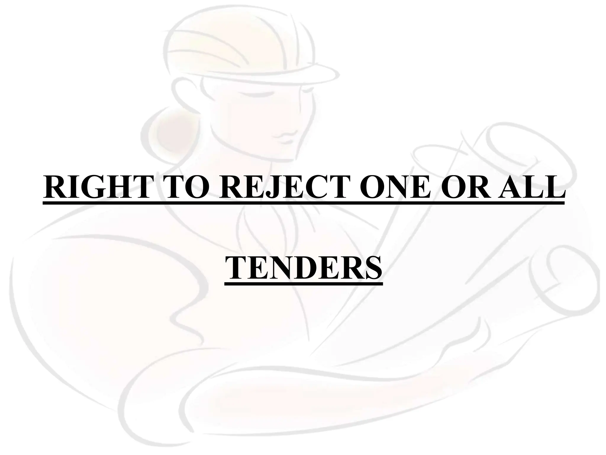 RIGHT TO REJECT ONE OR ALL
TENDERS
 