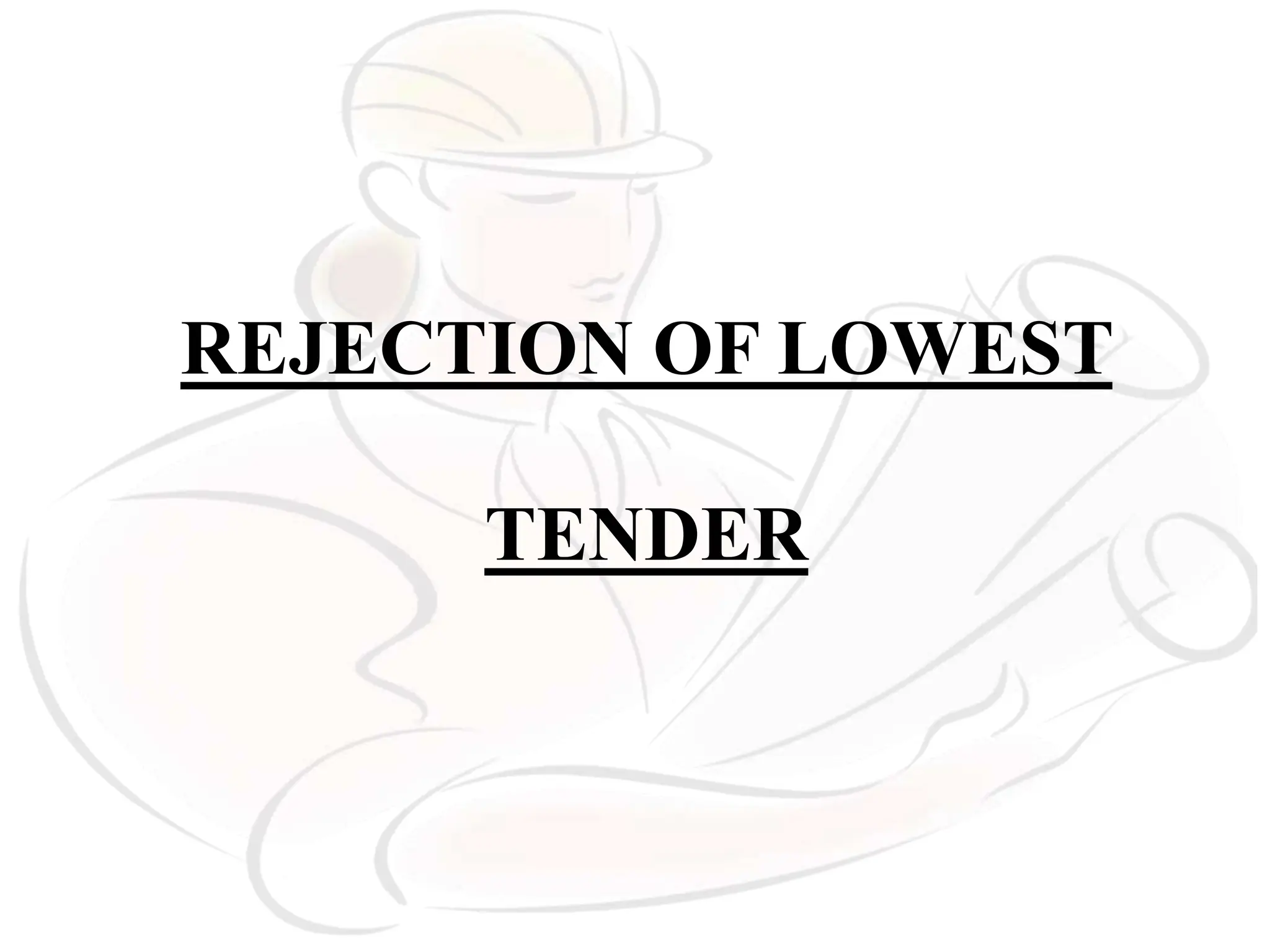 REJECTION OF LOWEST
TENDER
 