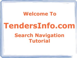 Welcome To
TendersInfo.com
Search Navigation
Tutorial
 