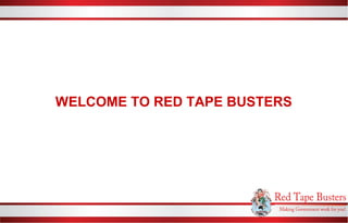 WELCOME TO RED TAPE BUSTERS
 
