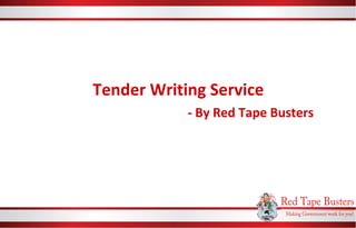 Tender Writing Service
- By Red Tape Busters
 