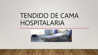 TENDIDO DE CAMA
HOSPITALARIA
 