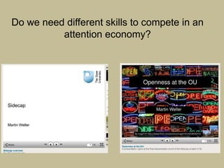 Do we need different skills to compete in an
          attention economy?
 