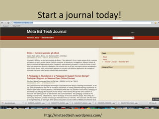 Start a journal today!




 http://metaedtech.wordpress.com/
 