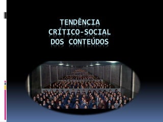 Tendência crítico social dos conteúdos | PPTX