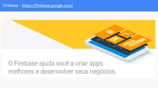 Firebase - https://firebase.google.com/
 