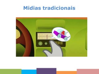 Midias tradicionais

 