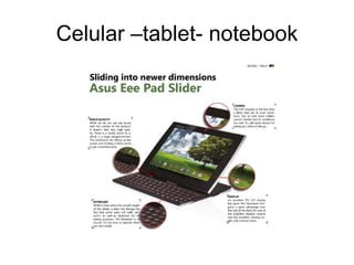 Celular –tablet- notebook
 