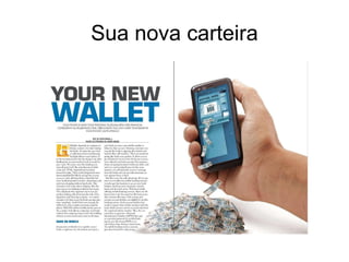Sua nova carteira
 