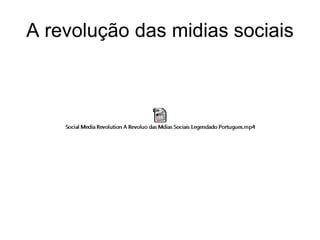 A revolução das midias sociais
 