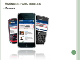 ANÚNCIOS PARA MÓBILES
   Banners
 