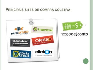 PRINCIPAIS SITES DE COMPRA COLETIVA
 