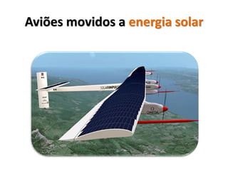 Aviões movidos a energia solar
 