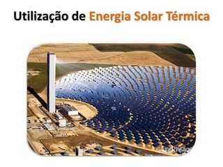 Utilização de Energia Solar Térmica
 