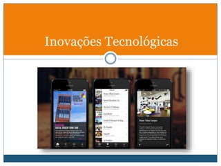 Inovações Tecnológicas
 