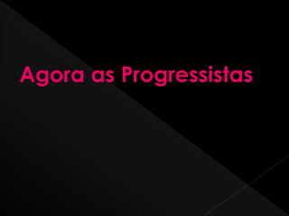 Agora as Progressistas
 