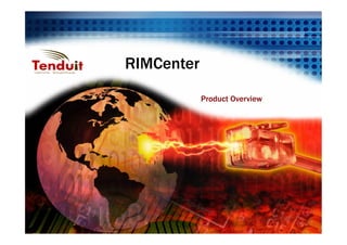 RIMCenter
            Product Overview
 