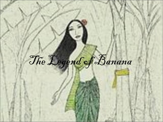 The Legend of Banana
 