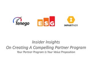Insider Insights
On Creating A Compelling Partner Program
Your Partner Program Is Your Value Proposition
 