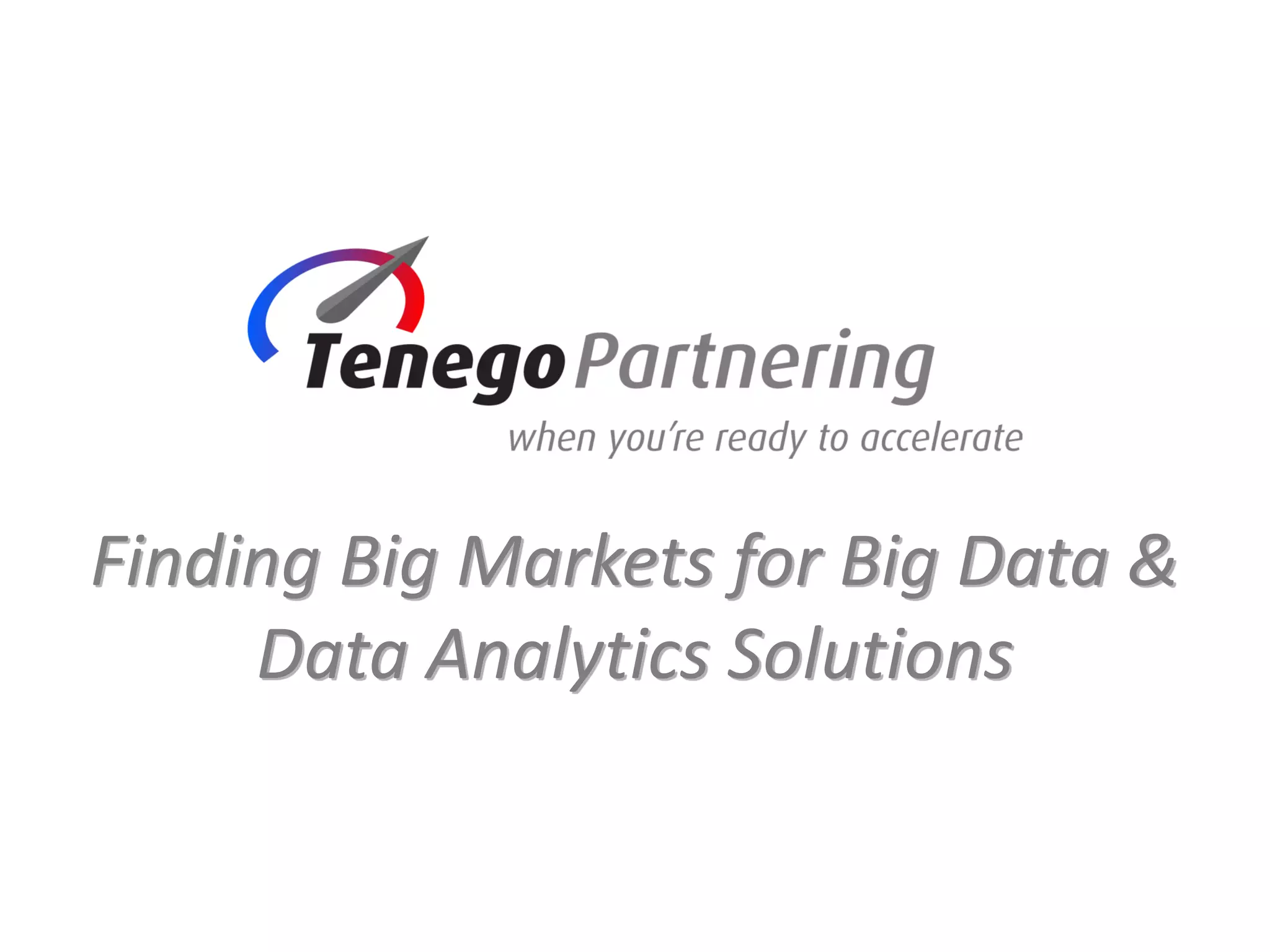 Finding Big Markets for Big Data &
Data Analytics Solutions
 