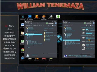 12. Abrir
dos
ventanas
(Equipo y
Documento
s) arrastrar
una a la
derecha de
la pantalla y
la otra a la
izquierda
 