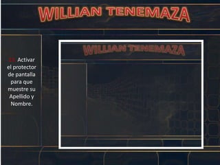13. Activar
el protector
de pantalla
para que
muestre su
Apellido y
Nombre.
 