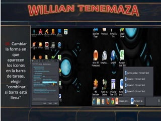 18. Cambiar
la forma en
que
aparecen
los íconos
en la barra
de tareas,
elegir
"combinar
si barra está
llena"
 