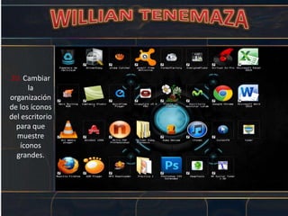 20. Cambiar
la
organización
de los íconos
del escritorio
para que
muestre
íconos
grandes.
 
