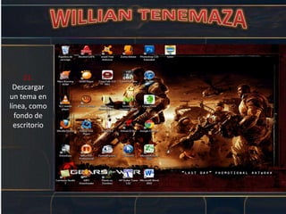 21.
Descargar
un tema en
línea, como
fondo de
escritorio
 