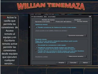 23. Active la
casilla que
permita las
conexiones de
Acceso
remoto al
equipo y en
Escritorio
remoto active
permitir las
conexiones
desde equipos
que ejecuten
cualquier
versión….
 
