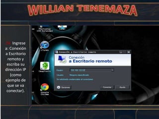 24. Ingrese
a: Conexión
a Escritorio
remoto y
escriba su
dirección IP
(como
ejemplo de
que se va
conectar).
 